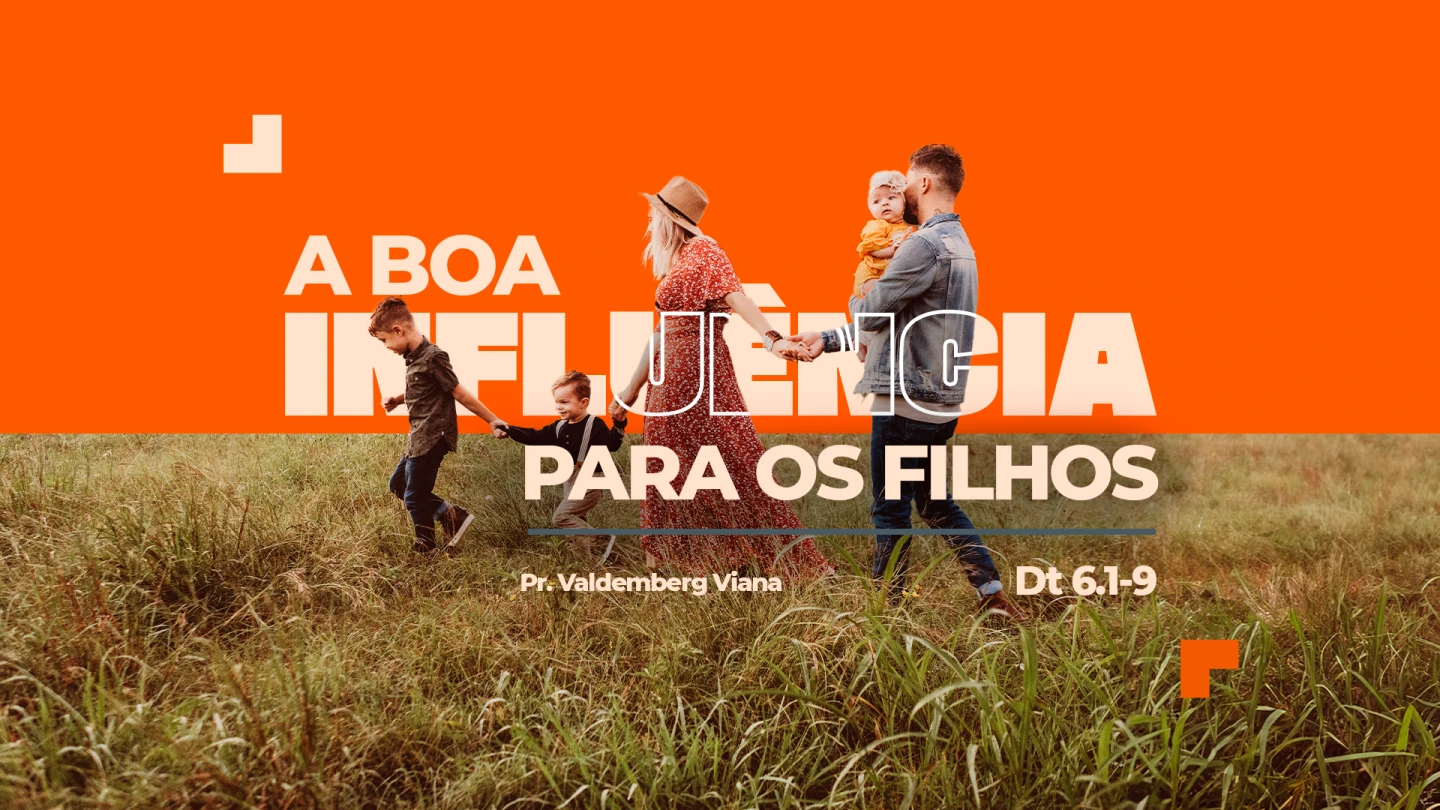 A BOA INFLUÊNCIA PARA OS FILHOS
