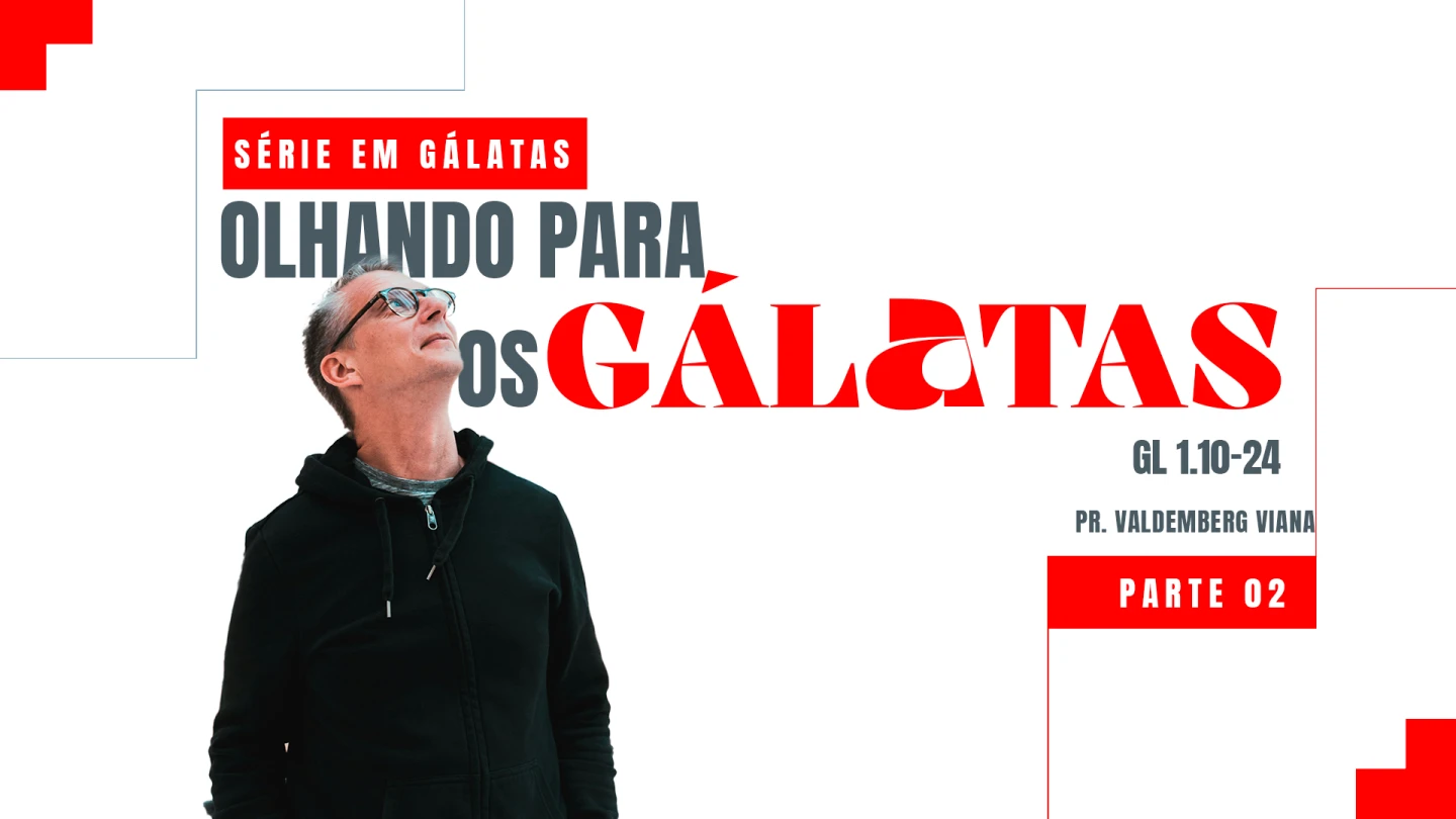 SÉRIE EM GÁLATAS - OLHANDO PARA OS GÁLATAS