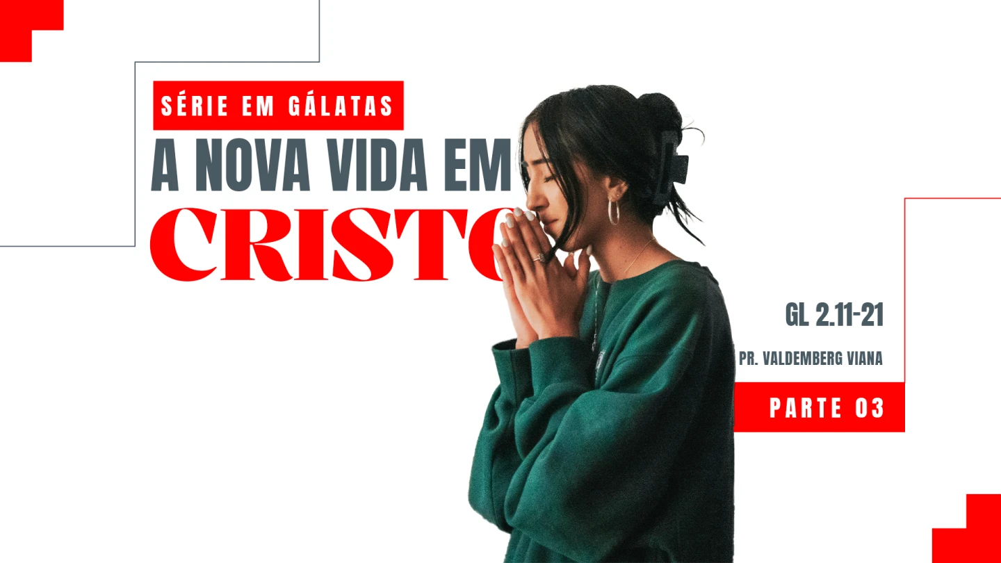 SÉRIE EM GÁLATAS - A NOVA VIDA EM CRISTO