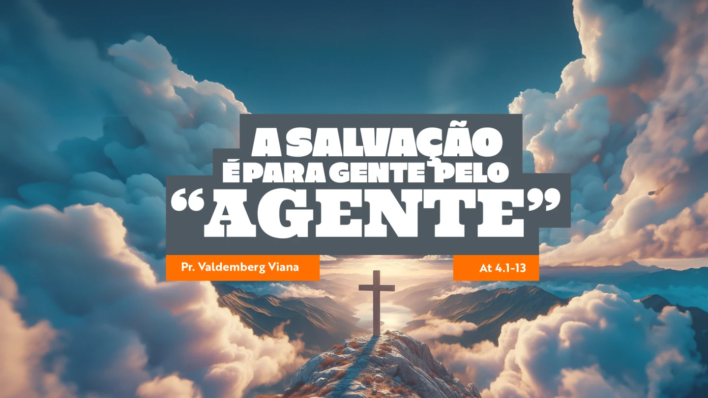 A SALVAÇÃO É PARA GENTE PELO 