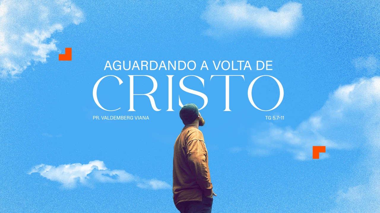 AGUARDANDO A VOLTA DE CRISTO